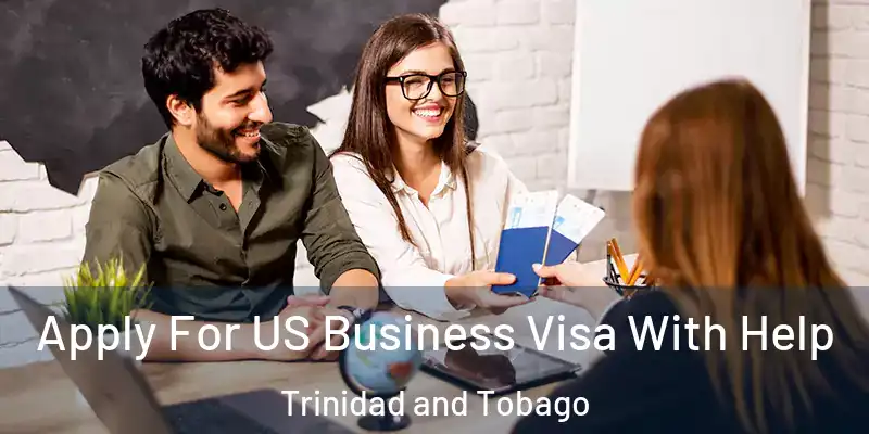  Apply For US Business Visa With Help Trinidad and Tobago
