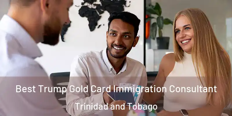  Best Trump Gold Card Immigration Consultant Trinidad and Tobago