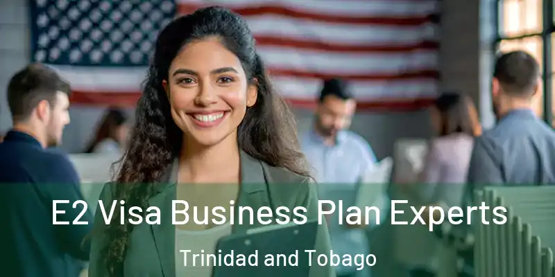  E2 Visa Business Plan Experts Trinidad and Tobago