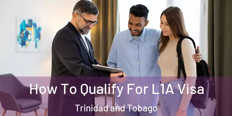  How To Qualify For L1A Visa Trinidad and Tobago