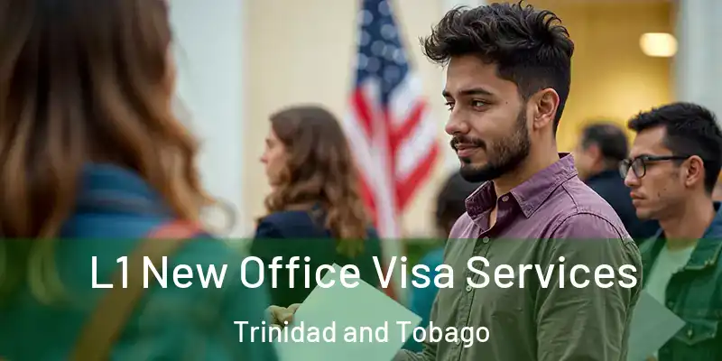  L1 New Office Visa Services Trinidad and Tobago