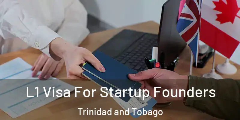  L1 Visa For Startup Founders Trinidad and Tobago