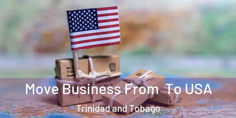  Move Business From To USA Trinidad and Tobago
