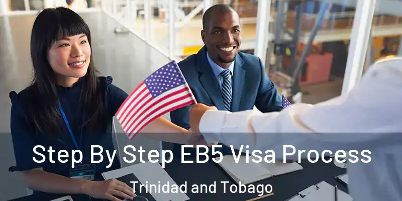  Step By Step EB5 Visa Process Trinidad and Tobago