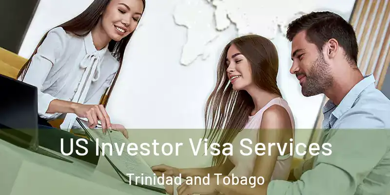  US Investor Visa Services Trinidad and Tobago