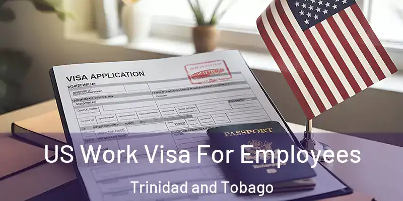  US Work Visa For Employees Trinidad and Tobago