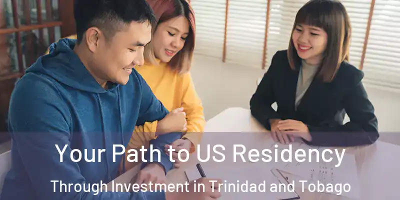  Your Path to US Residency Through Investment in Trinidad and Tobago